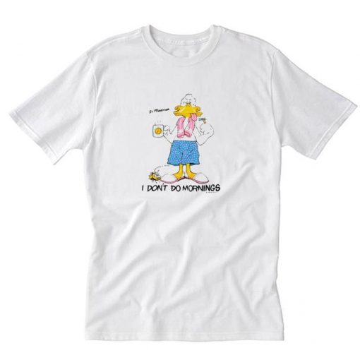 1988 Grumpy Duck I don’t do mornings T Shirt PU27