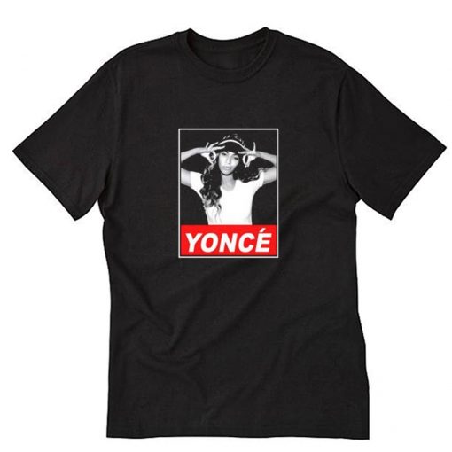 Beyonce Yonce Obey Style T Shirt PU27