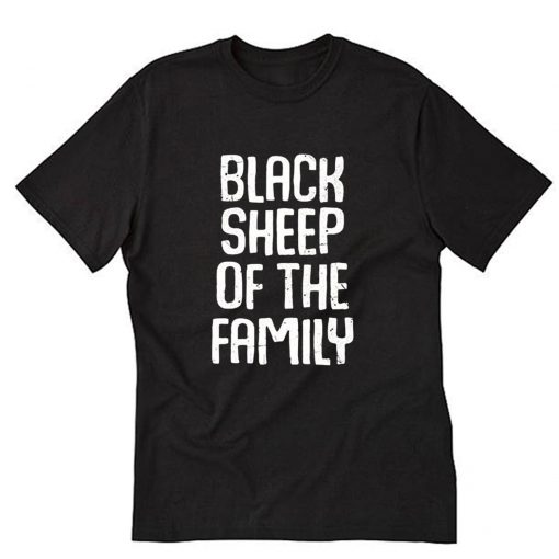 Black Sheep Of The Family Funny Family Reunion T-Shirt PU27