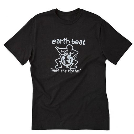 Earth Beat Feel The Rhythm T-Shirt PU27