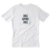 Girls Support Girls T Shirt White PU27