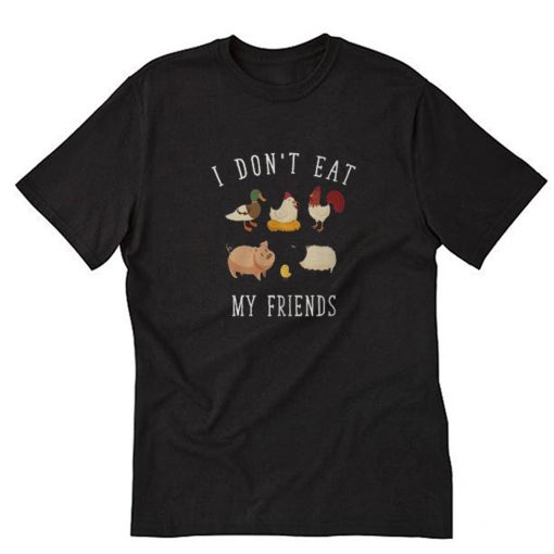 I Don't Eat My Friends T-Shirt PU27