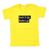 Suck It Up Buttercup T-Shirt Yellow PU27