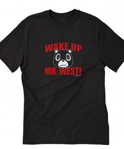 Wake Up Mr West T Shirt PU27