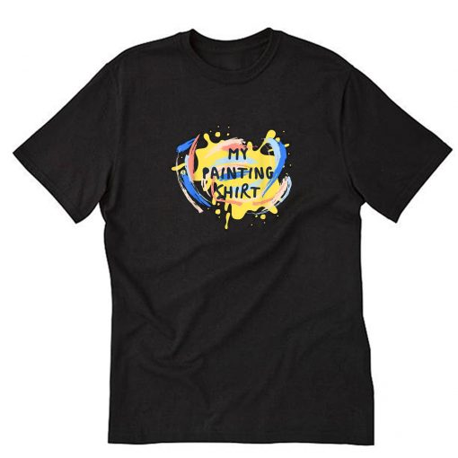 Artist Must Have My Painting T-Shirt PU27