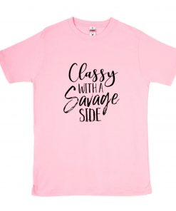 Classy With A Savage Side T Shirt PU27