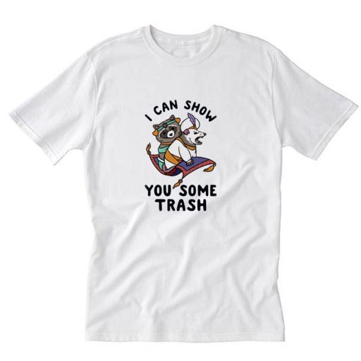 I Can Show You Some Trash T-Shirt PU27