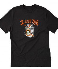 I Got The Juice Funny T-Shirt PU27