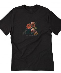 If This Is Love I Don’t Want It Rose T-Shirt PU27