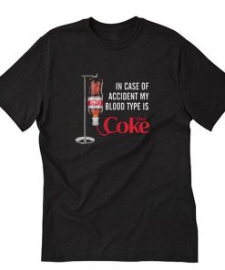 In Case Of Accident My Blood Type Is Diet Coke T-Shirt PU27