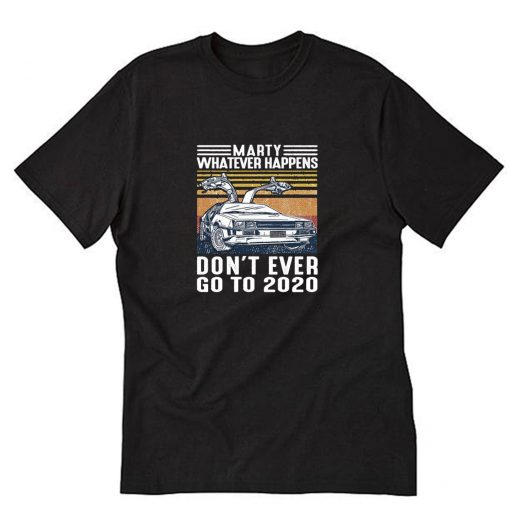 Marty Whatever Happens T-Shirt PU27