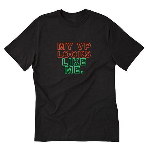 My VP Looks Like Me T-Shirt PU27