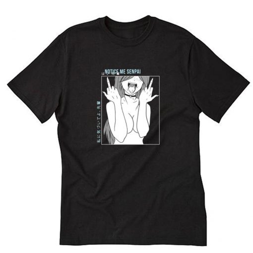 Notice Me Senpai T-Shirt PU27