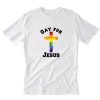Reality Glitch Gay for Jesus T-Shirt PU27