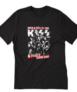 Rock and roll all nite Kiss and party every day T-Shirt PU27