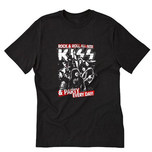 Rock and roll all nite Kiss and party every day T-Shirt PU27