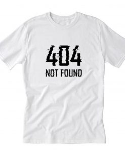 404 Not Found T-Shirt PU27