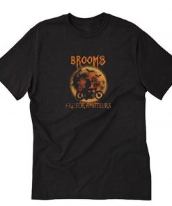 Brooms Are For Amateurs T-Shirt PU27