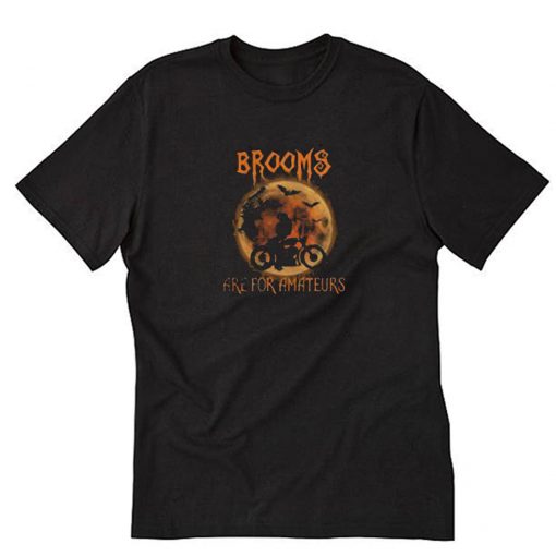 Brooms Are For Amateurs T-Shirt PU27