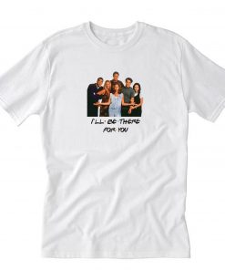 Friends I’ll Be There For You T-Shirt PU27