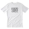 GOOD VIBES ONLY T-Shirt PU27