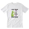 Grinch I will drink Crown Royal Here Or There Or Everywhere T-Shirt PU27