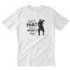 I GOT TO PRAY JUST TO MAKE IT TODAY T-Shirt PU27