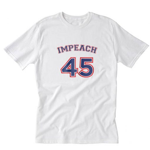 Impeach 45 T-Shirt PU27