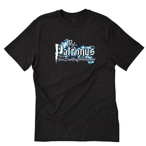 My Patronus is a Fire Dwelling Salamander T-Shirt PU27