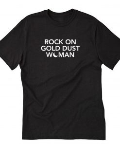 Rock On Gold Dust Woman T-Shirt PU27