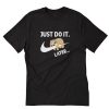 Sloth Just Do It Later T-Shirt PU27