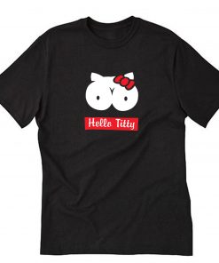 The Funny Hello Titty Tits Boobs Parody T-Shirt PU27