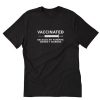 Vaccinated Because My Parents Weren’t Morons T-Shirt PU27