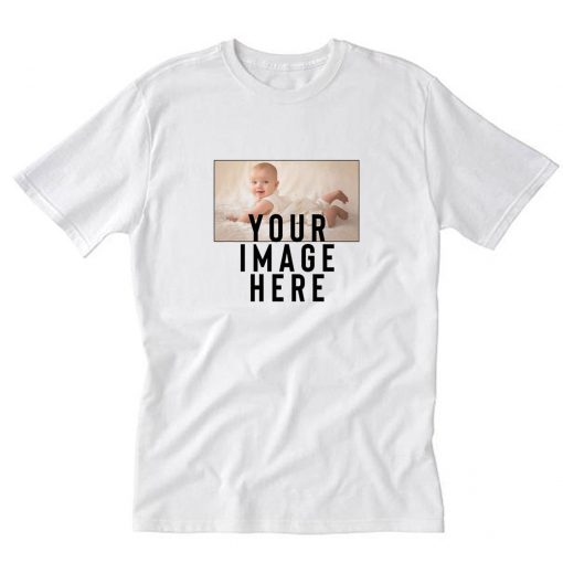 Your Image Here T-Shirt PU27