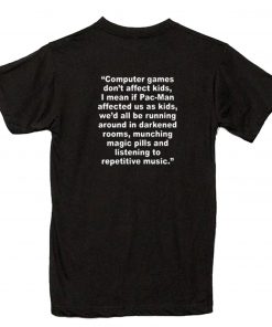 Computer Games Don’t Affect the Kids T-Shirt Back PU27