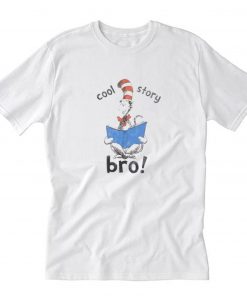 Dr Seuss Cool Story Bro T-Shirt PU27