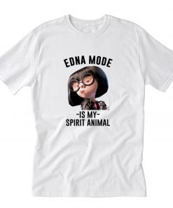 Edna Mode Is My Spirit Animal T Shirt PU27