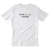 Fuck Google Ask Me T-Shirt PU27