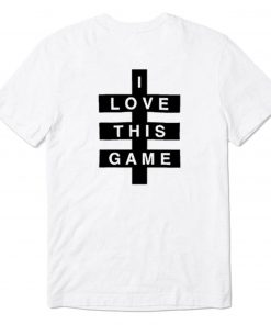 I Love This Game T-Shirt back PU27