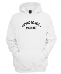 Let’s Go To Hell Together Hoodie PU27