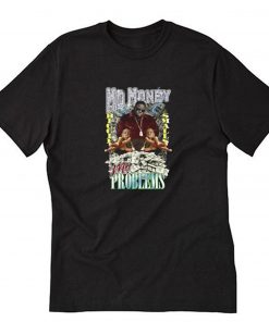 Mo Money Mo Problems T-Shirt PU27