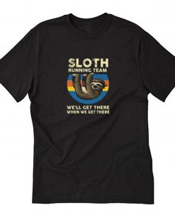 Sloth Running Team We’ll Get T Shirt PU27
