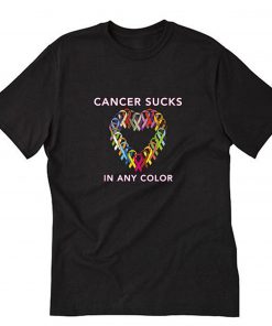 Cancer Sucks In Any Color Ribbon T-Shirt PU27