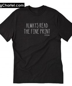 Always Read The Fine Print T-Shirt PU27