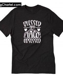 Blessed and Taco Obsessed T-Shirt PU27