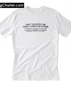 Don't Talk About Me Off White Distressed Unisex Shirt PU27