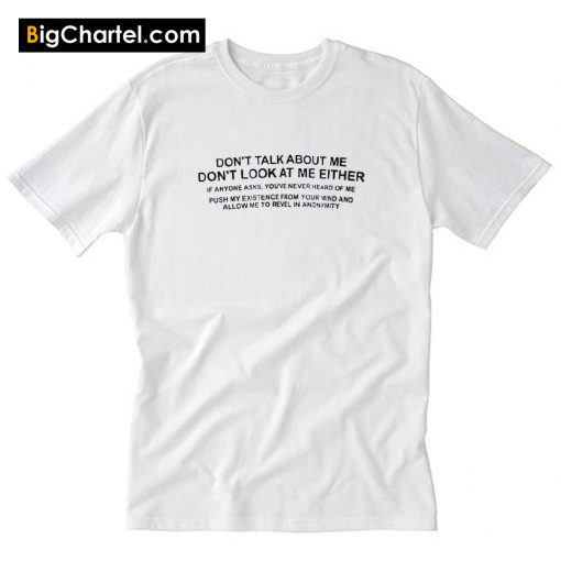 Don't Talk About Me Off White Distressed Unisex Shirt PU27