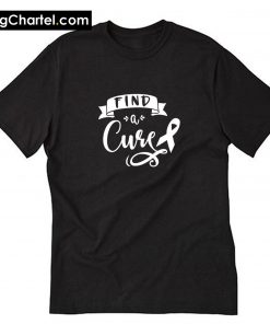 Find A Cure T-Shirt PU27