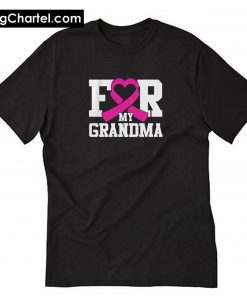 For My Grandma Breast T-Shirt PU27