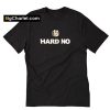 Hard No Letterkenny T Shirt PU27